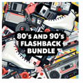80's and 90's Flashback Bundle